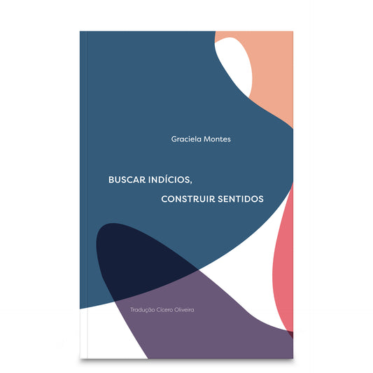 Buscar Indícios, Construir Sentidos por Graciela Montes