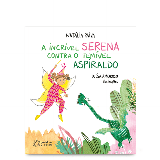 A Incrível serena contra o temível aspiraldo de Natália Paiva com ilustrações de Luísa Amoroso