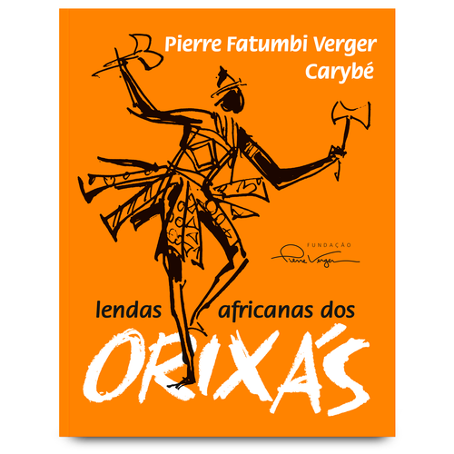 Lendas Africanas dos Orixás - Pierre Verger e Carybé